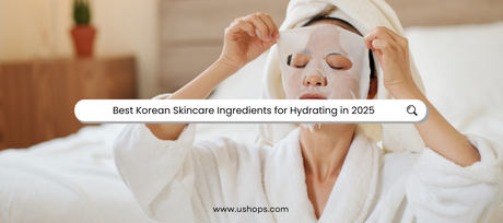 Best Korean Skincare Ingredients for Hydrating in 2025