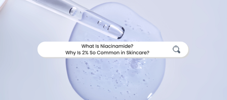 What Is Niacinamide? Why Is 2% So Common in Skincare?