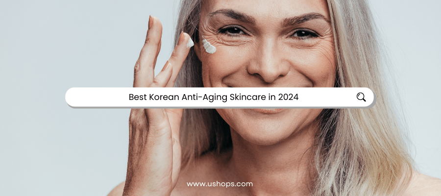 Best Korean Anti-Aging Skincare in 2024 - UShops