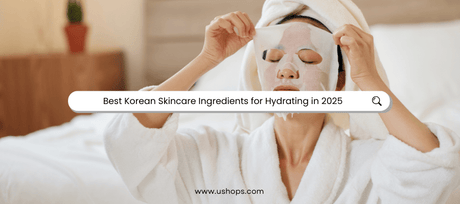 Best Korean Skincare Ingredients for Hydrating in 2025 - UShops