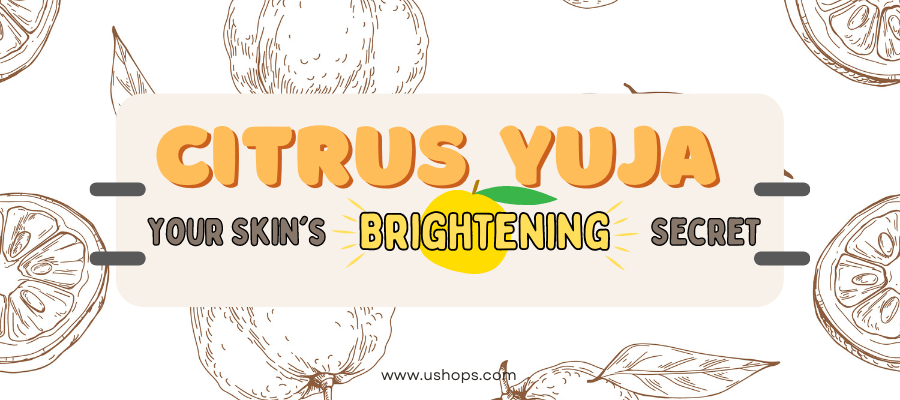 Citrus Yuja: Your Skin's Brightening Secret - UShops